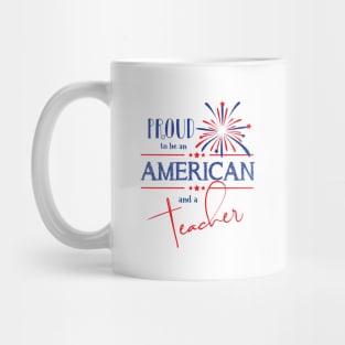 Proud to be an American and a Teacher Mug